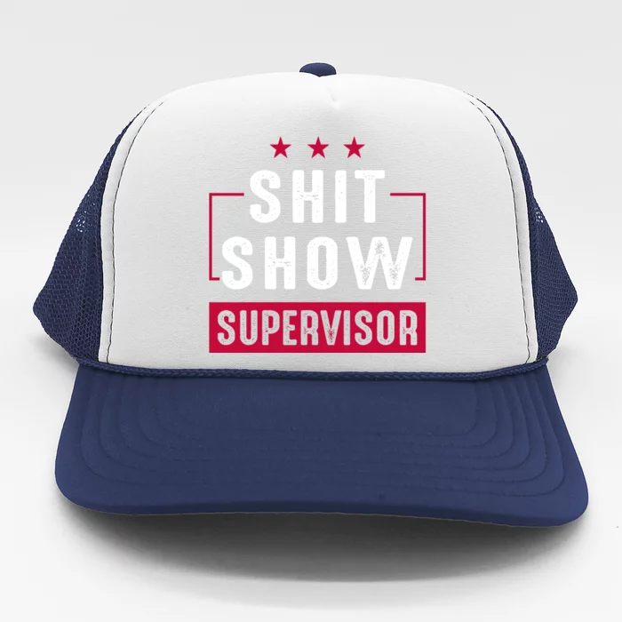 Shit Show Supervisor Funny Mom Boss Manager Teacher Gift Trucker Hat