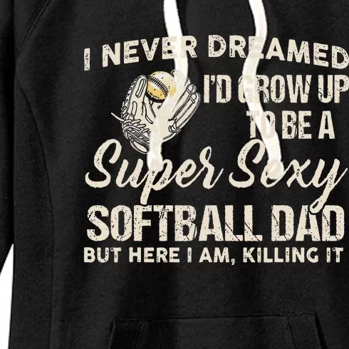 Super Sexy Softball Dad Funny Women's Fleece Hoodie