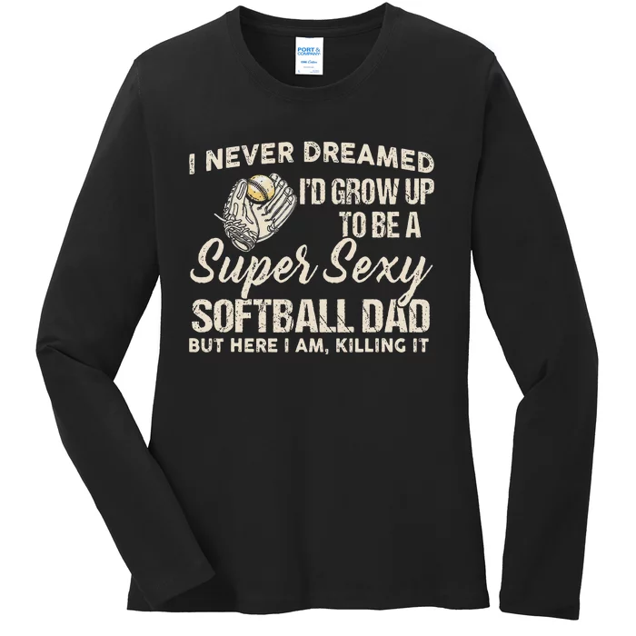 Super Sexy Softball Dad Funny Ladies Long Sleeve Shirt