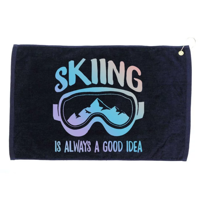 Ski Snowboarding Skiing Is Always A Good Idea Skiing Skier Gift Grommeted Golf Towel