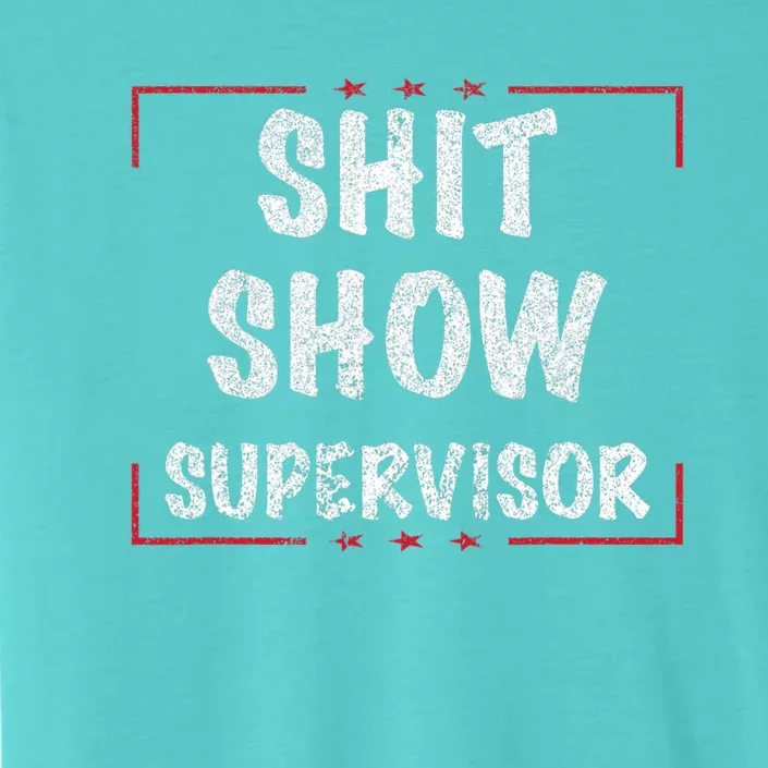 Shit Show Supervisor, Funny Dad Mom Boss Teacher Present ChromaSoft Performance T-Shirt