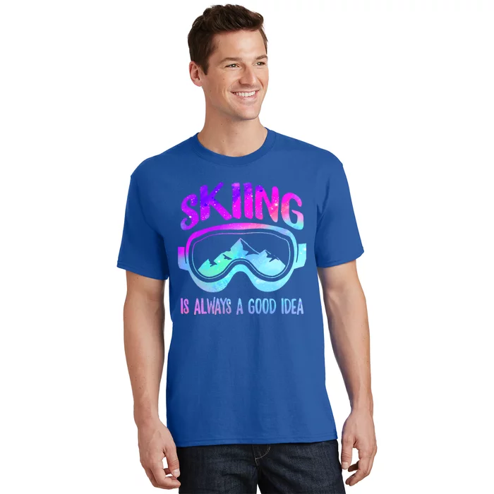 Ski Snowboarding Skiing Is Always A Good Idea Skiing Skier Cute Gift T-Shirt