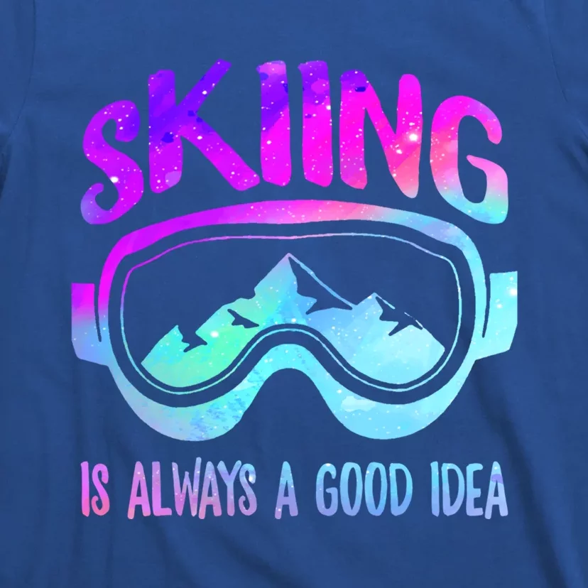 Ski Snowboarding Skiing Is Always A Good Idea Skiing Skier Cute Gift T-Shirt