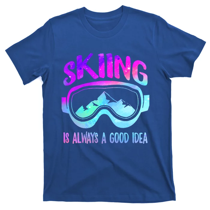 Ski Snowboarding Skiing Is Always A Good Idea Skiing Skier Cute Gift T-Shirt