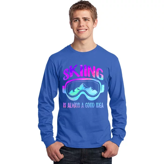 Ski Snowboarding Skiing Is Always A Good Idea Skiing Skier Cute Gift Tall Long Sleeve T-Shirt