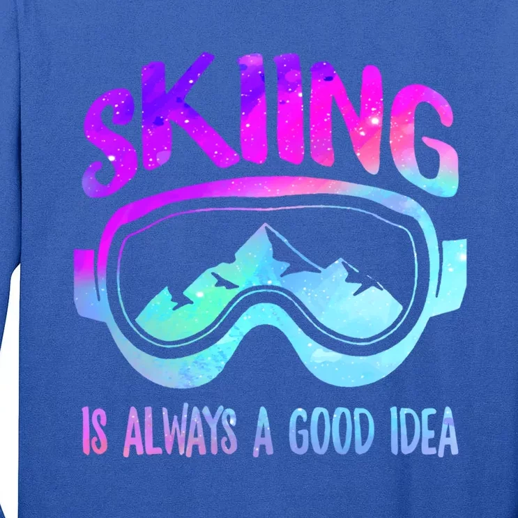 Ski Snowboarding Skiing Is Always A Good Idea Skiing Skier Cute Gift Tall Long Sleeve T-Shirt