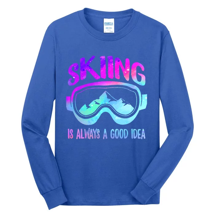 Ski Snowboarding Skiing Is Always A Good Idea Skiing Skier Cute Gift Tall Long Sleeve T-Shirt