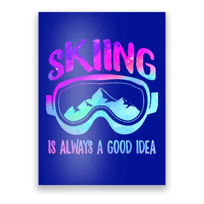 Ski Snowboarding Skiing Is Always A Good Idea Skiing Skier Cute Gift Poster