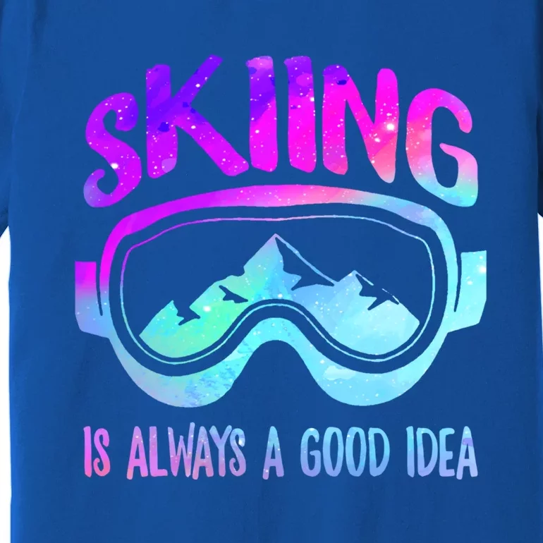 Ski Snowboarding Skiing Is Always A Good Idea Skiing Skier Cute Gift Premium T-Shirt