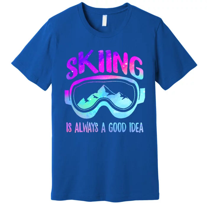 Ski Snowboarding Skiing Is Always A Good Idea Skiing Skier Cute Gift Premium T-Shirt