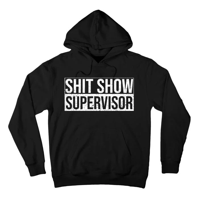 Shit Show Supervisor Hilarious Vintage Tall Hoodie