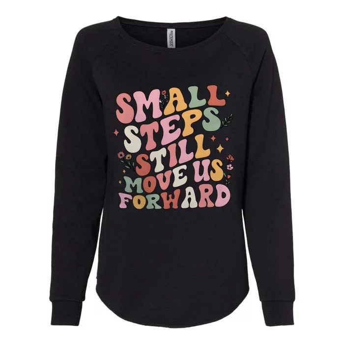 Small Steps Still Move Us Forward Womens California Wash Sweatshirt