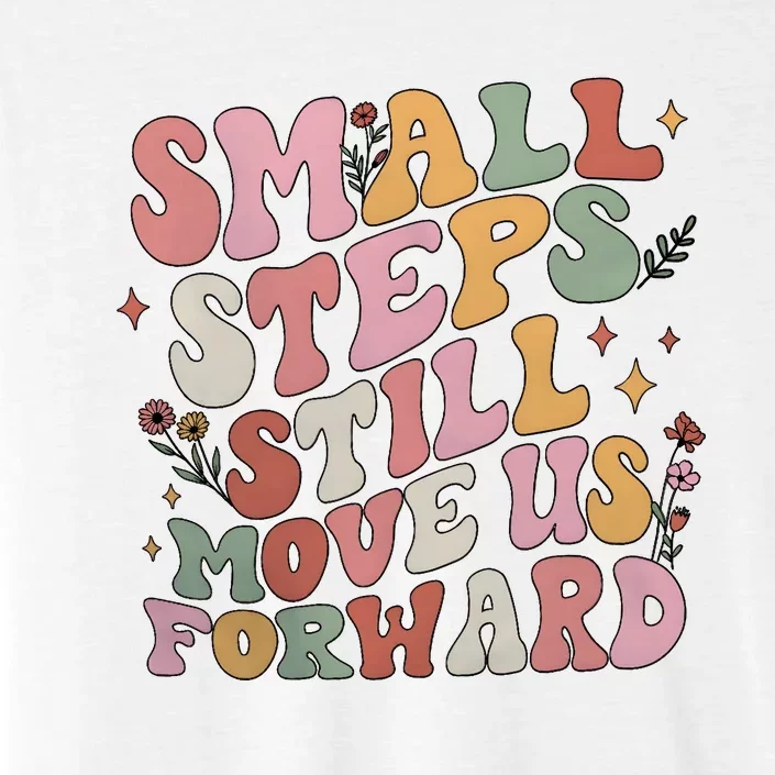 Small Steps Still Move Us Forward ChromaSoft Performance T-Shirt