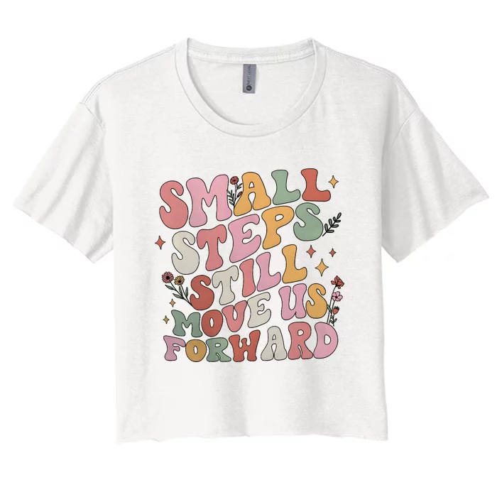 Small Steps Still Move Us Forward Women's Crop Top Tee