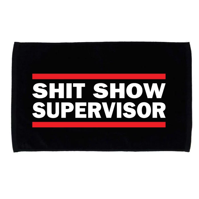 Shit Show Supervisor Coordinator Of Chaos Microfiber Hand Towel