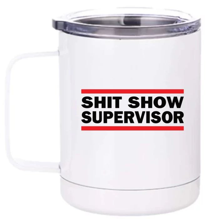 Shit Show Supervisor Coordinator Of Chaos Front & Back 12oz Stainless Steel Tumbler Cup