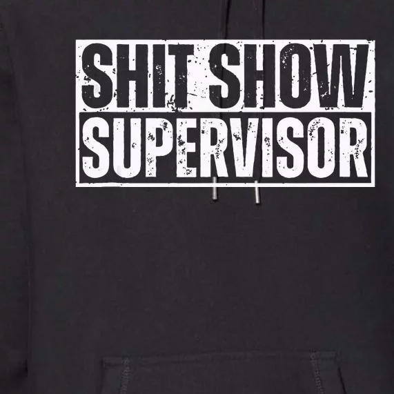 Shit Show Supervisor Funny Sarcastic Adult Humor Retro Premium Hoodie