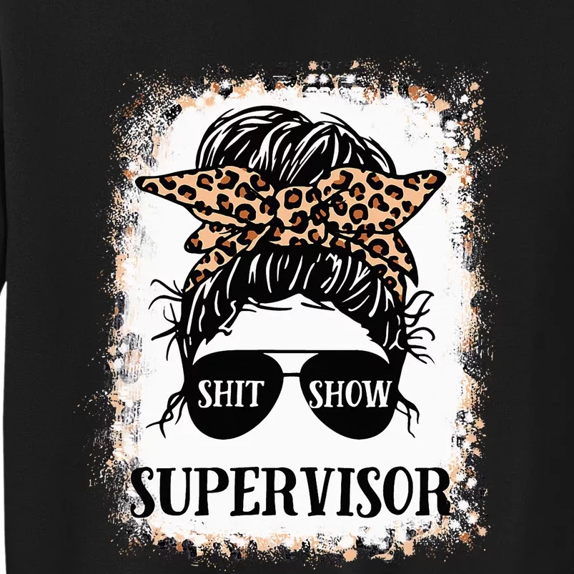 Shit Show Supervisor Casual Messy Bun Bleached Tall Sweatshirt