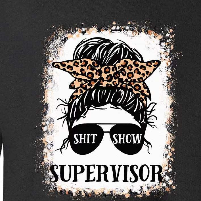 Shit Show Supervisor Casual Messy Bun Bleached Toddler Sweatshirt