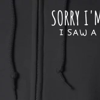 Sarcastic Sayings Sorry IM Late I Saw A Dog Lover Full Zip Hoodie