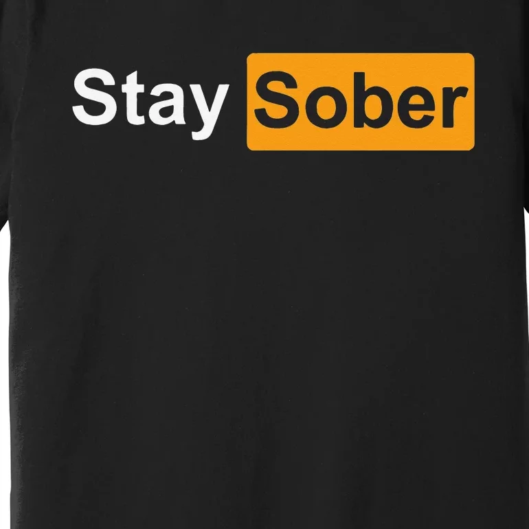 Stay Sober Premium T-Shirt