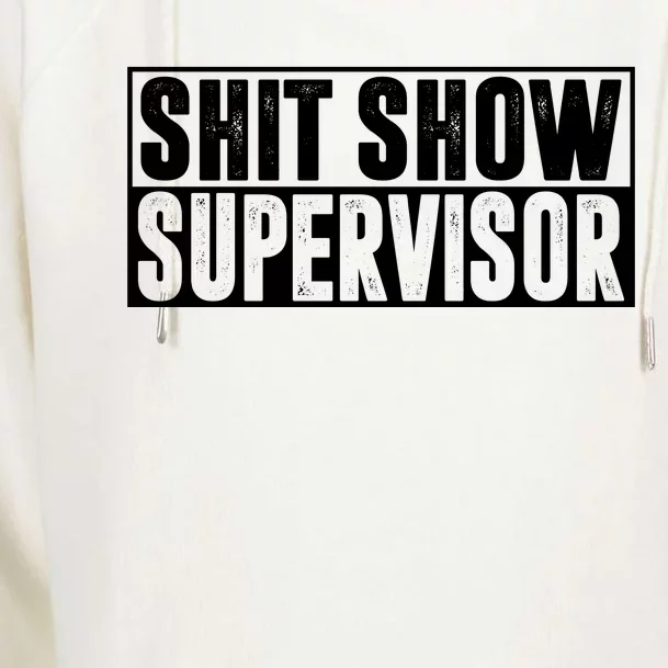 Shit Show Supervisor Funny Gift Womens Funnel Neck Pullover Hood