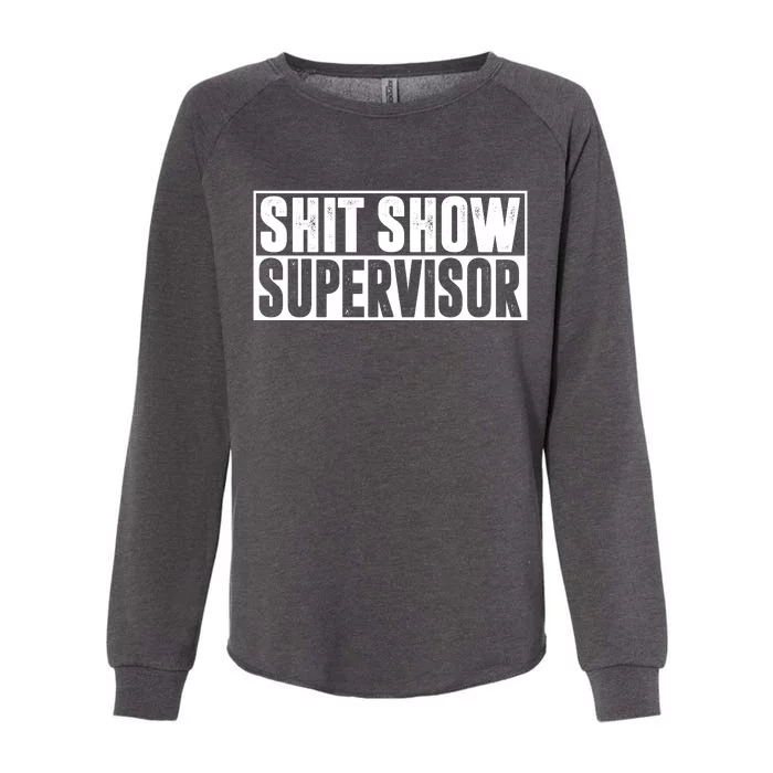 Shit Show Supervisor Funny Gift Womens California Wash Sweatshirt