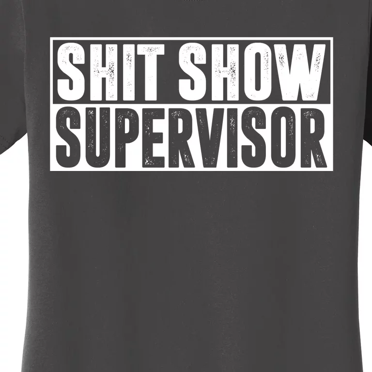 Shit Show Supervisor Funny Gift Women's T-Shirt