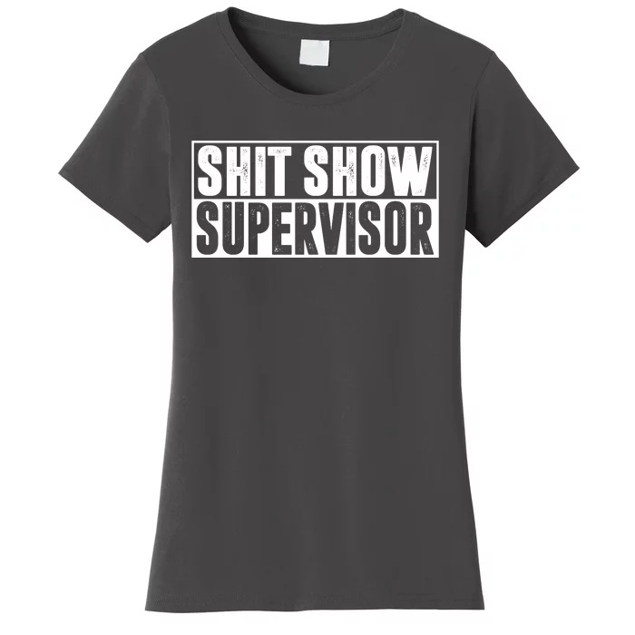 Shit Show Supervisor Funny Gift Women's T-Shirt