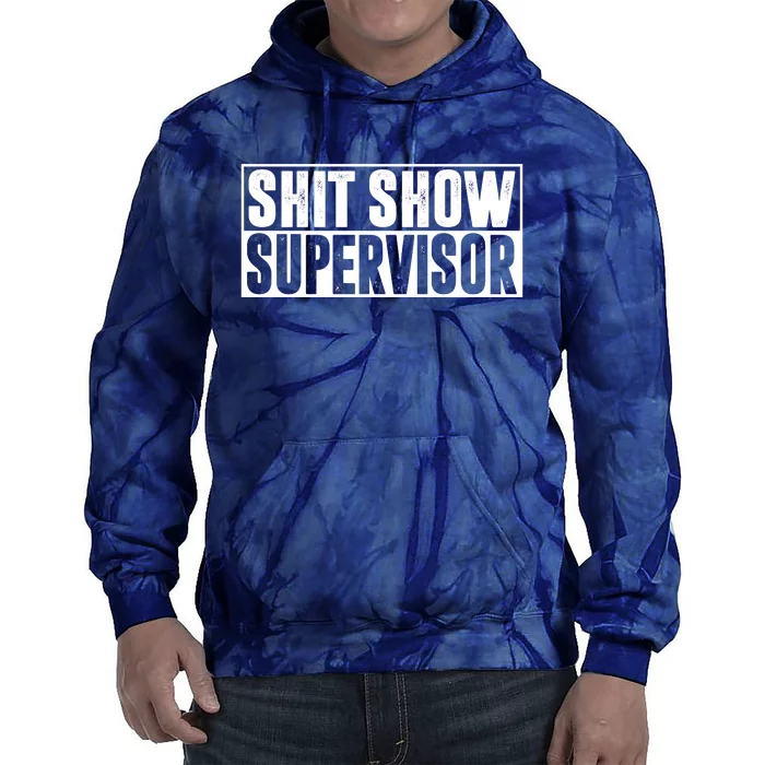 Shit Show Supervisor Funny Gift Tie Dye Hoodie