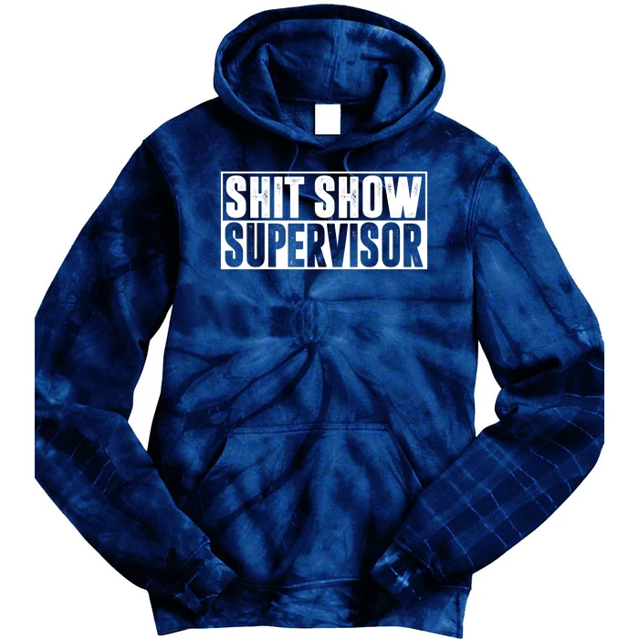 Shit Show Supervisor Funny Gift Tie Dye Hoodie