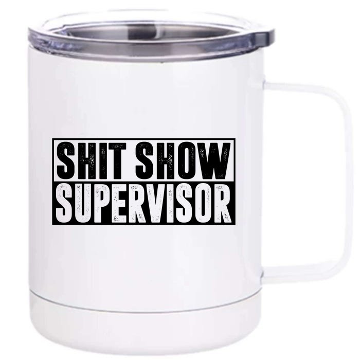 Shit Show Supervisor Funny Gift Front & Back 12oz Stainless Steel Tumbler Cup