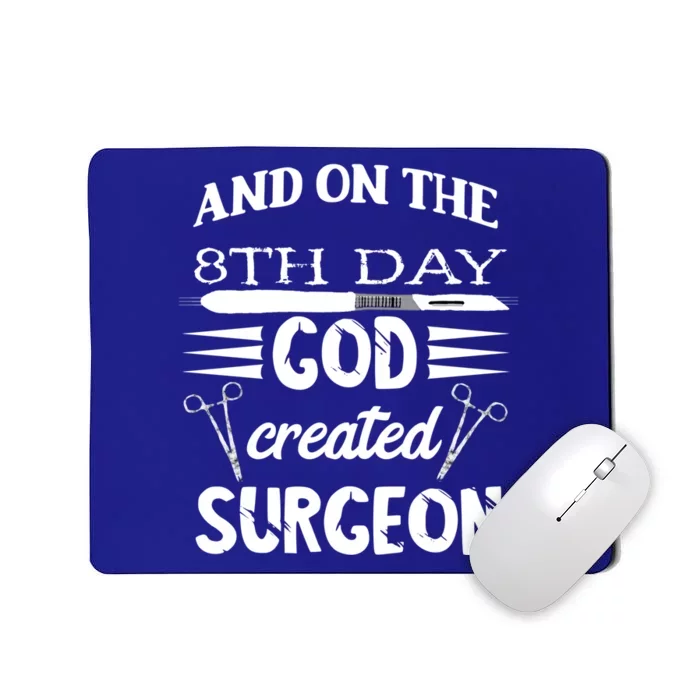 Surgical Scalpel Surgery On The 8th Day God Created Surgeon Meaningful Gift Mousepad