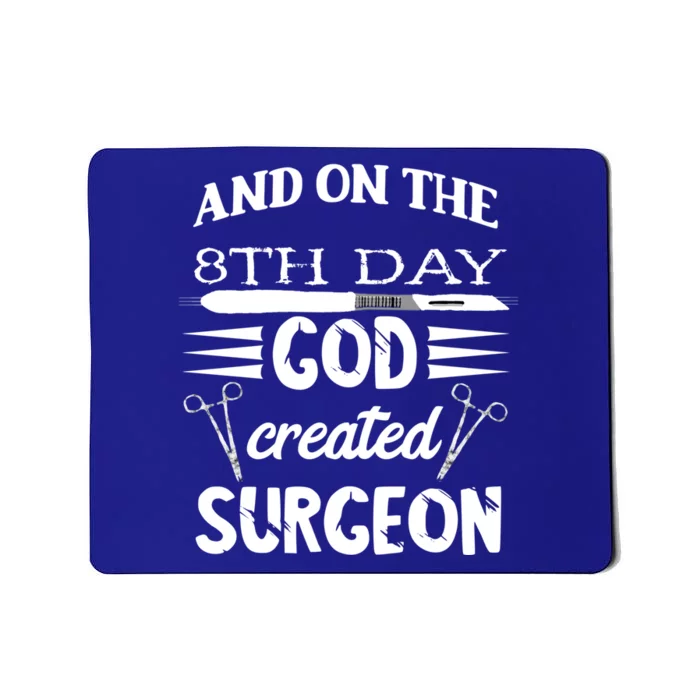 Surgical Scalpel Surgery On The 8th Day God Created Surgeon Meaningful Gift Mousepad