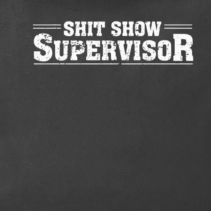 Shit Show Supervisor Funny Parent Boss Manager Teacher Humor Zip Tote Bag