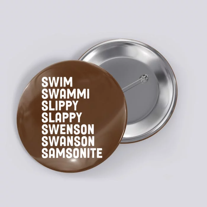 Swammi Slippy Slappy Swenson Swanson Samsonite Button