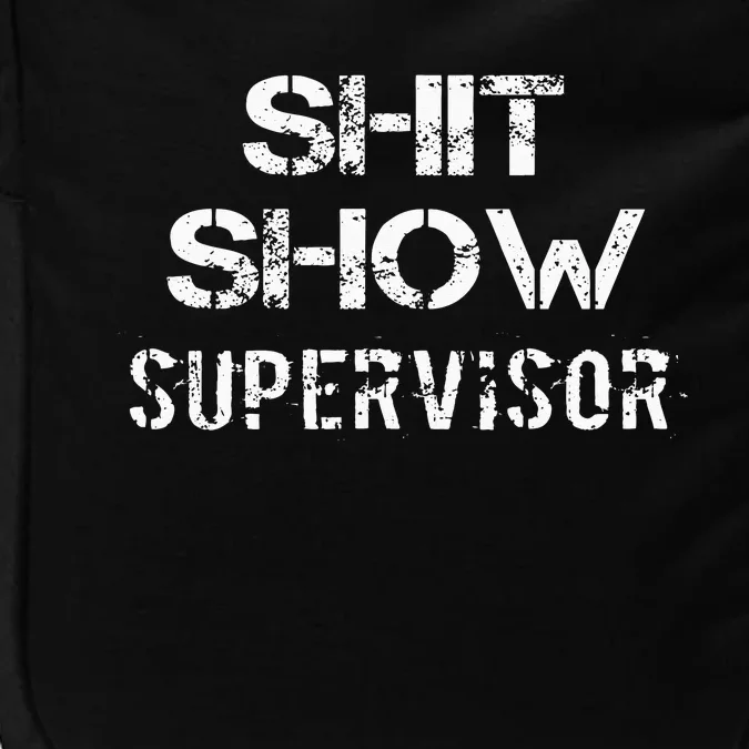 Shit Show Supervisor Funny Mom Boss Manager Teacher Gift Impact Tech Backpack