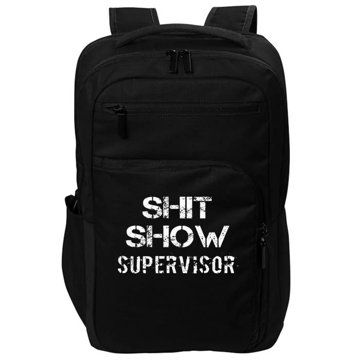 Shit Show Supervisor Funny Mom Boss Manager Teacher Gift Impact Tech Backpack