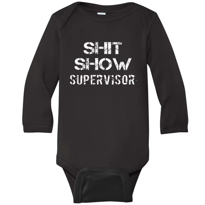 Shit Show Supervisor Funny Mom Boss Manager Teacher Gift Baby Long Sleeve Bodysuit