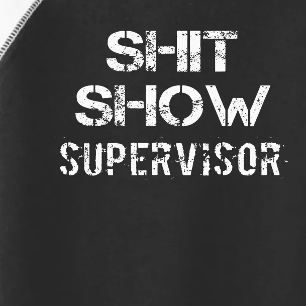 Shit Show Supervisor Funny Mom Boss Manager Teacher Gift Toddler Fine Jersey T-Shirt