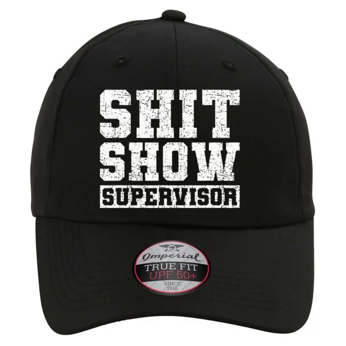 Shit Show Supervisor Funny Parent Boss Manager Teacher Gifts The Original Performance Cap