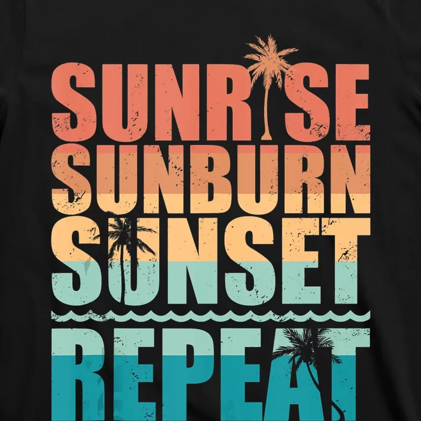 Sunrise Sunburn Sunset Repeat Summer Beach Vacation T-Shirt