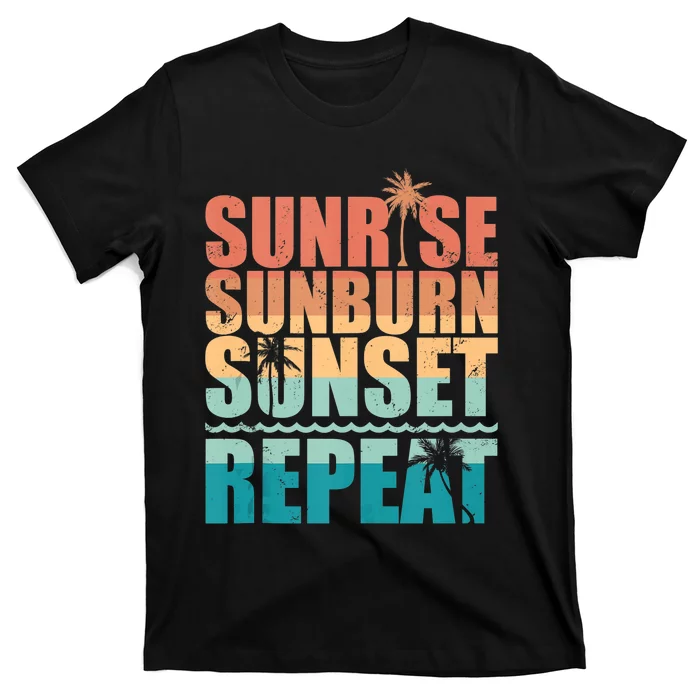 Sunrise Sunburn Sunset Repeat Summer Beach Vacation T-Shirt