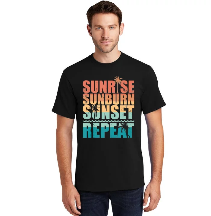 Sunrise Sunburn Sunset Repeat Summer Beach Vacation Tall T-Shirt