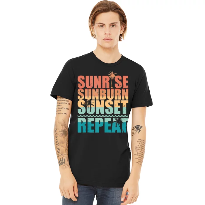 Sunrise Sunburn Sunset Repeat Summer Beach Vacation Premium T-Shirt