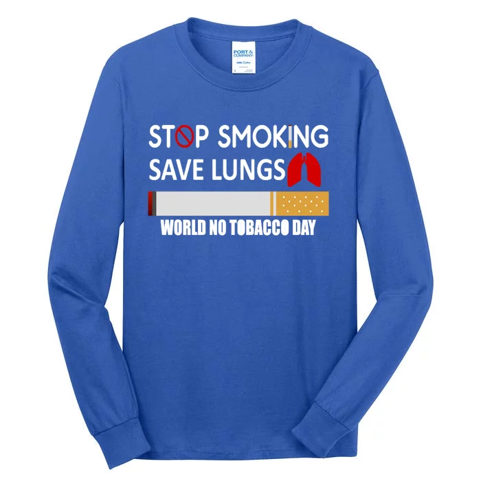 Stop Smoking Save Lung World No Tobacco Day Lung Cancer Gift Tall Long Sleeve T-Shirt