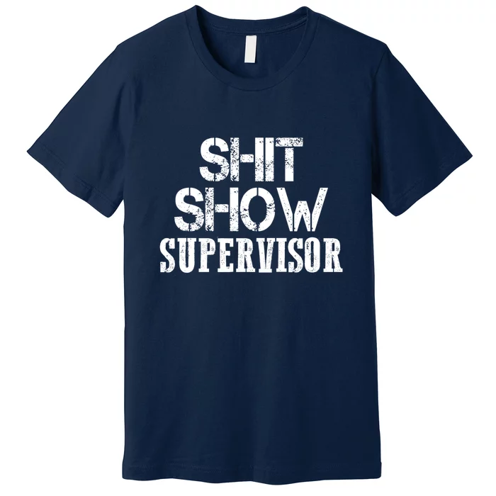 ShitShow Supervisor Premium T-Shirt | TeeShirtPalace