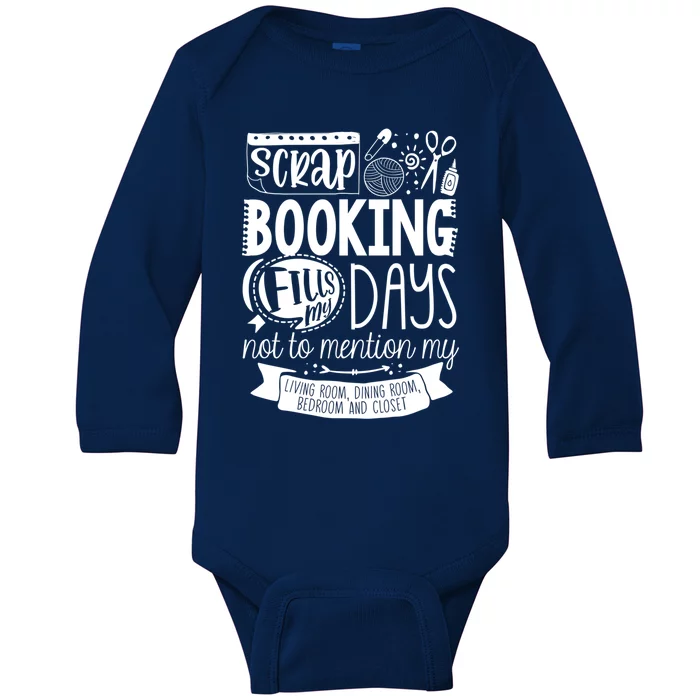 Scrapbooking Scrapbooker Scrapbooking Fills My Days Funny Funny Gift Baby Long Sleeve Bodysuit