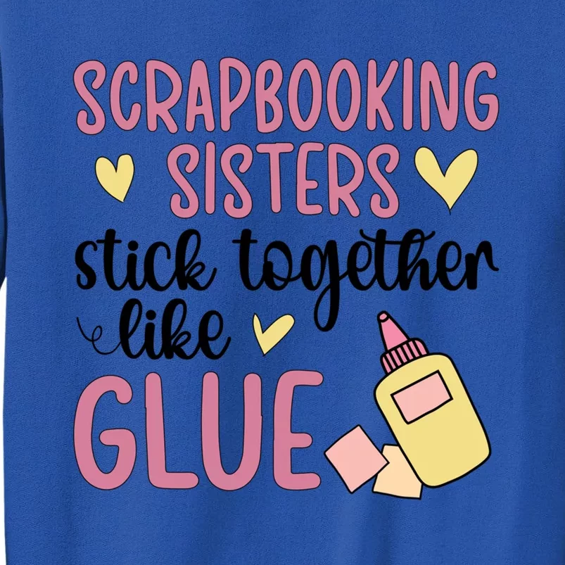 Scrapbooking Sisters Scrapbooker Scrapbook Gift Sweatshirt