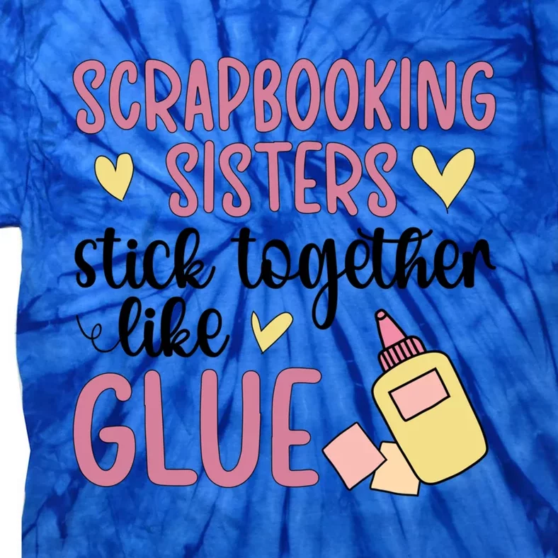 Scrapbooking Sisters Scrapbooker Scrapbook Gift Tie-Dye T-Shirt